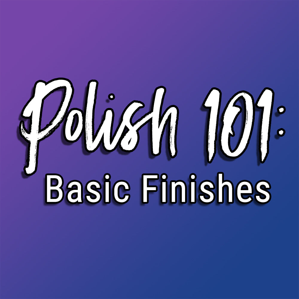 Polish Finishes 101: The Classics