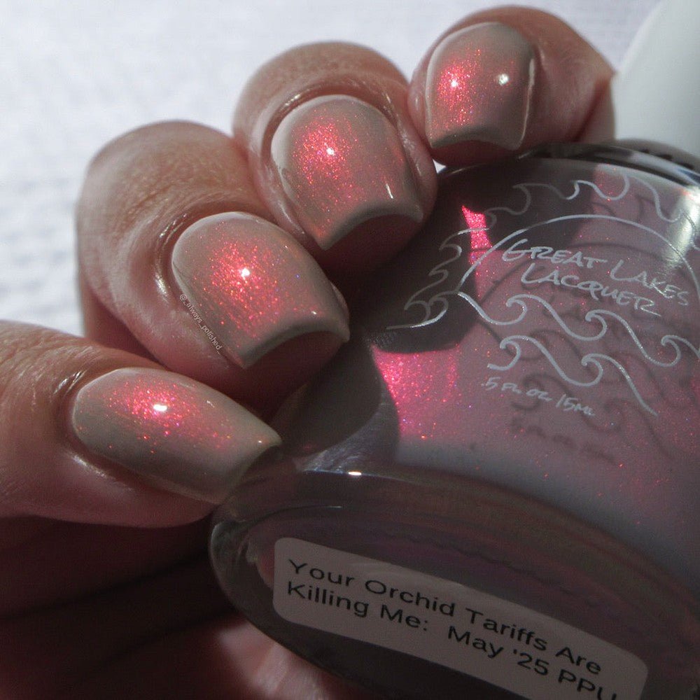 Great Lakes Lacquer | Your Orchid Tariffs Are Killing Me