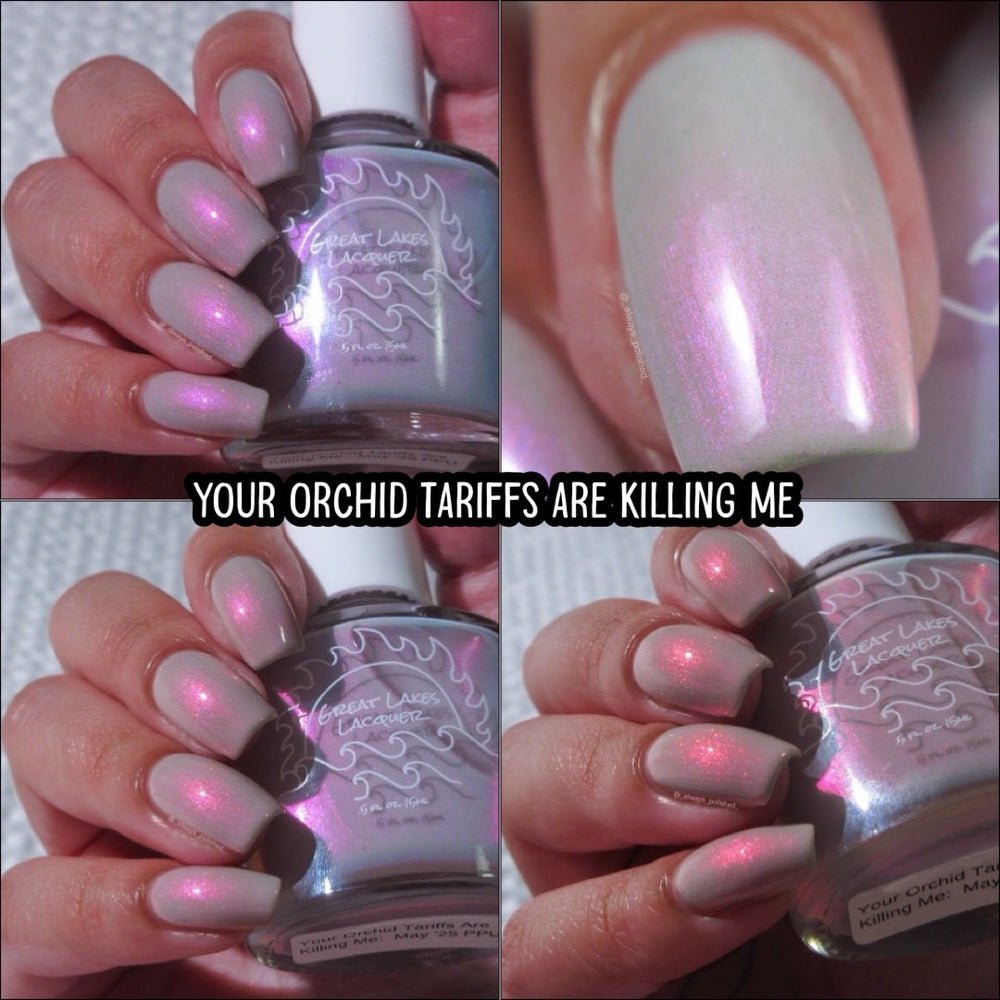 Great Lakes Lacquer | Your Orchid Tariffs Are Killing Me